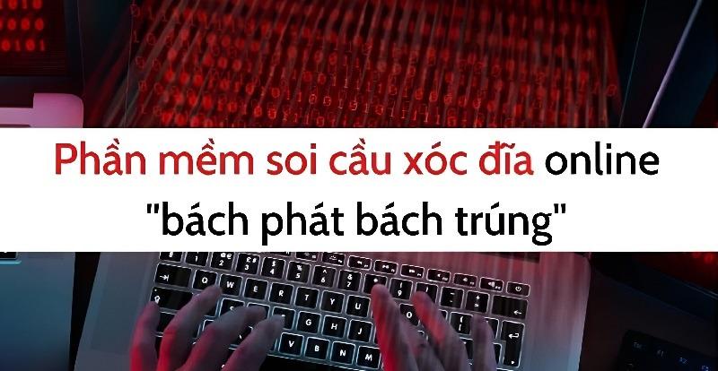 Phần mềm soi cầu xóc đĩa online giúp anh em bạc thủ đổi vận 27