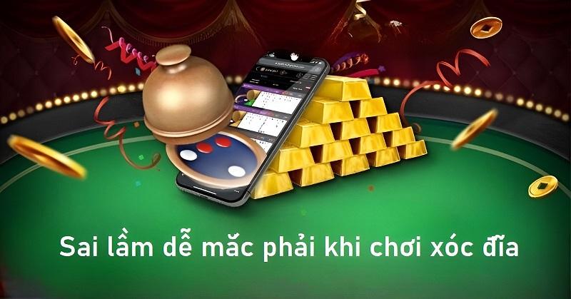 Chia sẻ những sai lầm dễ mắc phải khi chơi xóc đĩa 28