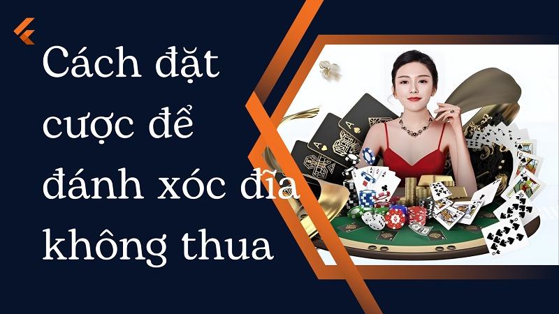 Cao nhân chỉ cách đánh xóc đĩa xanh chín xử đẹp các bàn cược 9 Đặt cược thế nào để đánh xóc đĩa không thua?