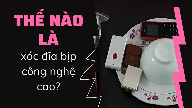 Xóc đĩa bịp công nghệ cao là gì?